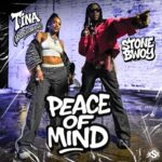 Tina (Hoodcelebrityy) - Peace Of Mind Ft. Stonebwoy (Prod by Kofi Black)
