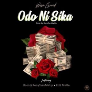 Wisa Greid – Love And Money Ft. RonyTurnMeUp, Kofi Metta & Rozo (Prod by RonyTurnMeUp)