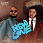 Kwame Yogot – New Love Ft. Kweku Darlington (Prod by Y-Shart)