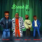 Kelvyn Boy - Break It 2.0 Ft. Camidoh, Dee Tutu & Deskibwoy