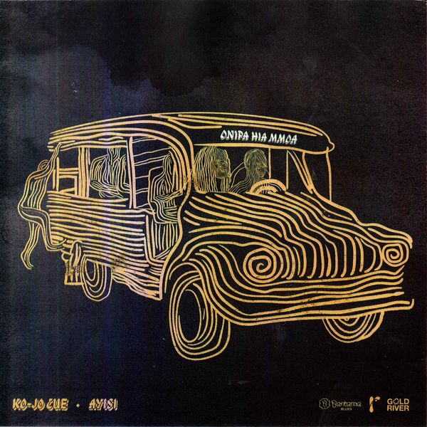 Ko-Jo Cue - Onipa Hia Mmoa Ft. Ayisi