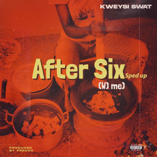 Kweysi Swat - After Six (Wɔ Me Sped Up) (Prod by Fredoo)