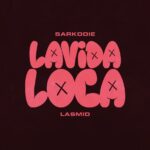 Sarkodie – Lavida Loca Ft. Lasmid (Prod by MOGBeatz)