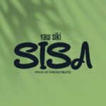 Yaw Siki - Sisa (Prod by SmokeyBeatz)