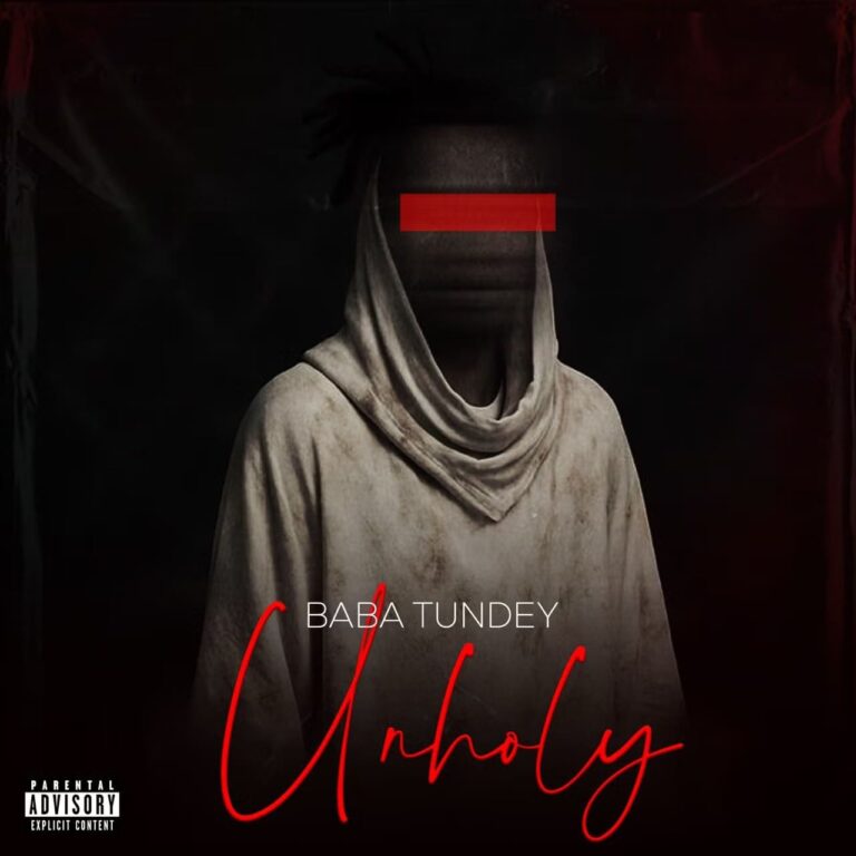 Baba Tundey – Unholy (Prod by Mirakilouz Beatz)