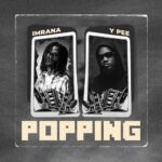 Imrana – Popping Ft. Ypee (Prod by Daremamebeat)