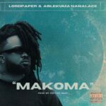 Lord Paper - Makoma Ft. Ablekuma Nana Lace (Prod by Poppins Beatz)