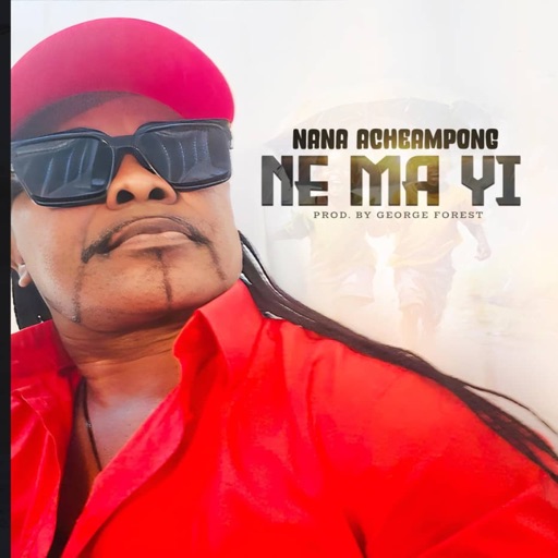 Nana Acheampong - Ne Ma Yi (Prod by George Forest)