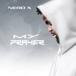 Nero X - My Prayer (Prod by Vegas Ace)