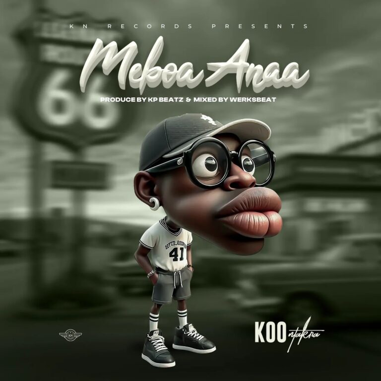 Koo Ntakra - Meboa Anaa (Prod by KP Beatz)