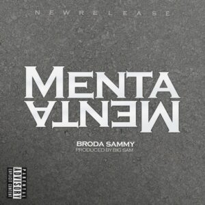 Broda Sammy – Menta Menta (Prod by Big Sam)