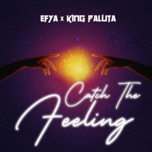 Efya – Catch The Feeling Ft. King Paluta (Prod by Khendi Beatz)