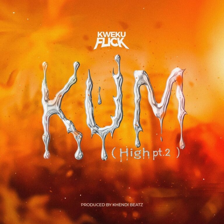 Kweku Flick - Kum (High Pt. 2) (Prod by Khendibeatz)