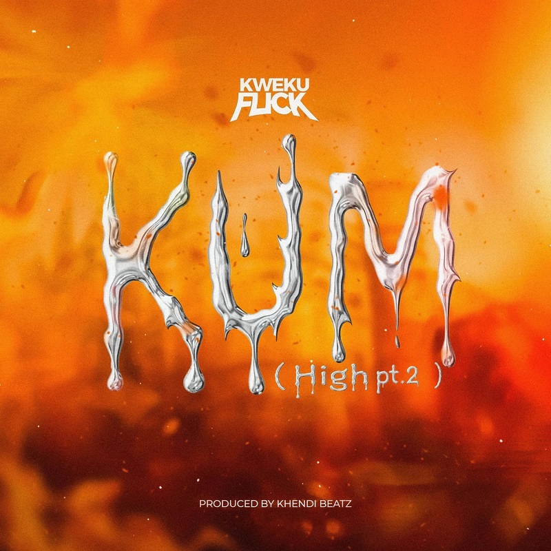 Kweku Flick - Kum (High Pt. 2) (Prod by Khendibeatz)