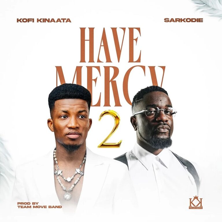 Kofi Kinaata - Have Mercy 2 Ft. Sarkodie (Prod by Team Move Band)