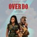 Joyce Blessing – Over Do (Remix) Ft Amerado (Prod by Kin Dee)